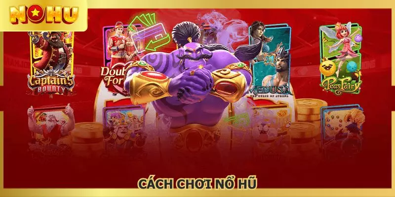 Cách chơi Nổ Hũ