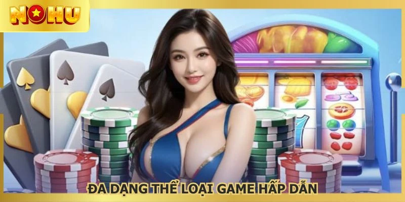 Hệ thống quy tụ hàng loạt thể loại giải trí đặc sắc